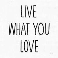 Live What You Love Sq BW Fine Art Print