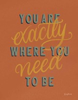 You are Exactly Where You Need Be Rust Fine Art Print