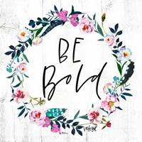 Be Bold Fine Art Print