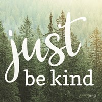 Just Be Kind Fine Art Print