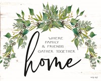 Home - Where Family & Friends Gather Together Fine Art Print
