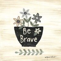 Be Brave Fine Art Print