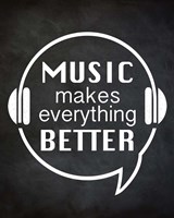 Music Makes Everything Better Fine Art Print