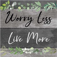 Worry Less, Live More Fine Art Print