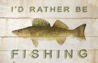 I'd Rather be Fishing Fine Art Print
