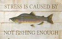 Stress and Fishing Fine Art Print