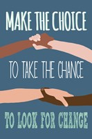 Make The Choice To Look For Change Fine Art Print