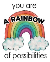 You Are a Rainbow Of Possibilities Fine Art Print