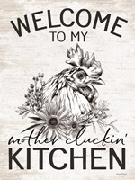 Welcome to My Mother Cluckin' Kitchen Fine Art Print