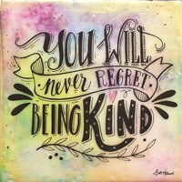 Never Regret Being Kind Fine Art Print