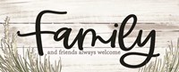 Family and Friends Always Welcome Fine Art Print