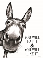 You Will Eat It Fine Art Print