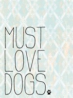 Must Love Dogs Fine Art Print