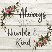 Always Stay Humble and KInd Fine Art Print