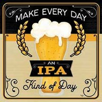 Make Every Day an IPA Kind of Day Fine Art Print