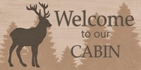 Welcome to Our Cabin Fine Art Print