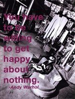 You have to be willing to get happy about nothing Fine Art Print