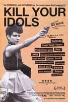 Kill Your Idols - 11" x 17"