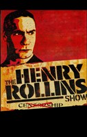 The Henry Rollins Show - 11" x 17"