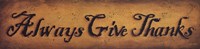 Always Give Thanks by John Sliney - 20" x 5"