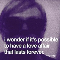 I wonder if it's possible to have a love affair that lasts forever Fine Art Print