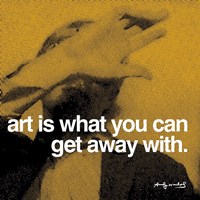 Art is what you can get away with Fine Art Print