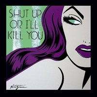 Shut Up or I'll Kill You by Niagara Detroit - 24" x 24"