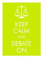 Keep Calm and Debate On Fine Art Print