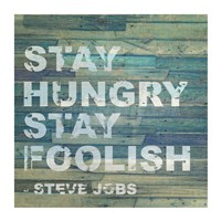 Stay Hungry Steve Jobs Quote Fine Art Print