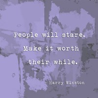 People Will Stare, Quote by Harry Winston Fine Art Print