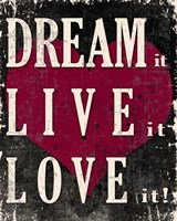 Dream It, Live It, Love It Fine Art Print