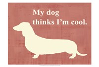 My dog thinks I'm cool Fine Art Print
