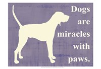 Dogs are miracles with paws Fine Art Print