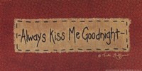 Always Kiss Me Goodnight - quote Fine Art Print