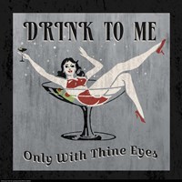 Drink to Me Fine Art Print