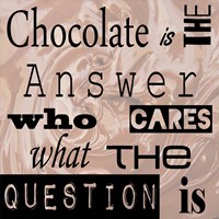 Chocolate is the Answer - square Fine Art Print