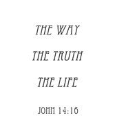 The Way, the Truth, the Life - John 14:16 Fine Art Print