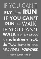 You Have to Keep Moving Forward -Martin Luther King Jr. Fine Art Print