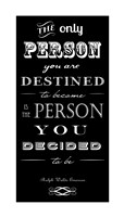 You Are Destined to Become Fine Art Print