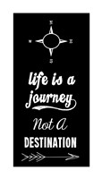 Life Is A Journey Not A Destination black Fine Art Print