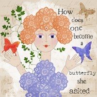 Become A Butterfly by Jill Meyer - various sizes