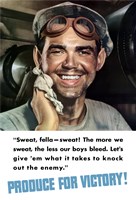 Produce for Victory - Sweat, Fella - Sweat! Fine Art Print