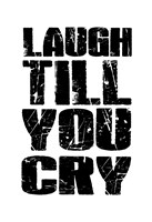 Laugh Till by Jace Grey - 13" x 19"