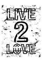 Live 2 Love by Jace Grey - 13" x 19"