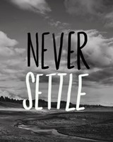 Never Settle Fine Art Print