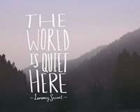 The World is Quiet Here Fine Art Print