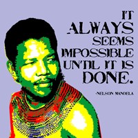 It Always Seems Impossible Until It Is Done - Nelson Mandela Fine Art Print