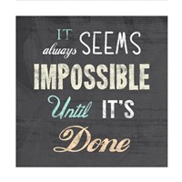 It Always Seems Impossible Until It's Done -Nelson Mandela Quote Fine Art Print