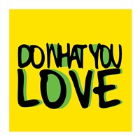 Do What You Love Fine Art Print