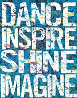 Dance Inspire Shine Imagine by Louise Carey - various sizes, FulcrumGallery.com brand